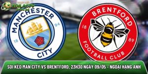Soi kèo Man City vs Brentford, 23h30 ngày 09/05 – Ngoại hạng Anh